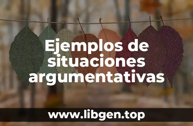 Ejemplos de situaciones argumentativas