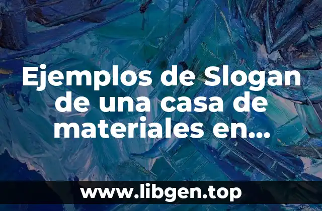 Ejemplos de Slogan de una casa de materiales en servicio