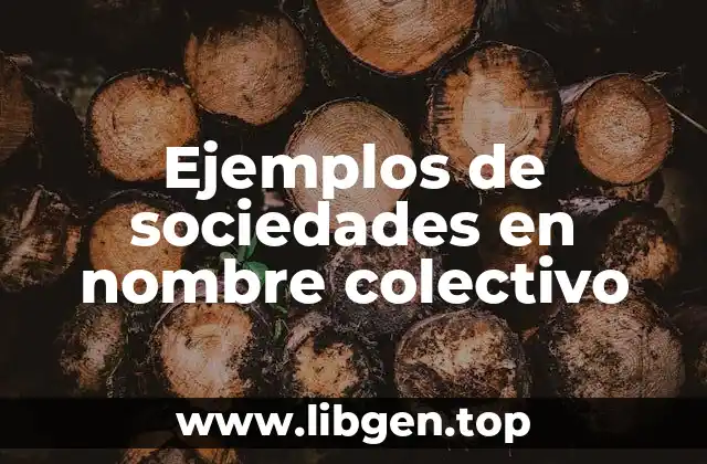 Ejemplos de sociedades en nombre colectivo