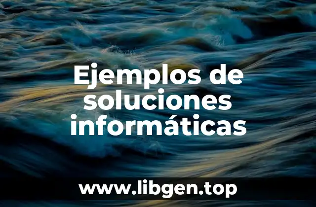Ejemplos de soluciones informáticas