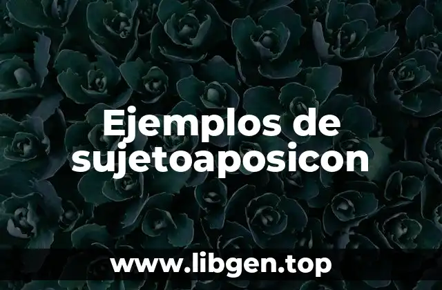 Ejemplos de sujetoaposicon