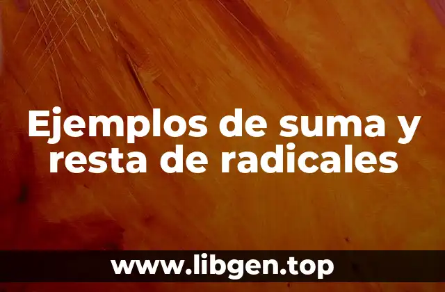 Ejemplos de suma y resta de radicales