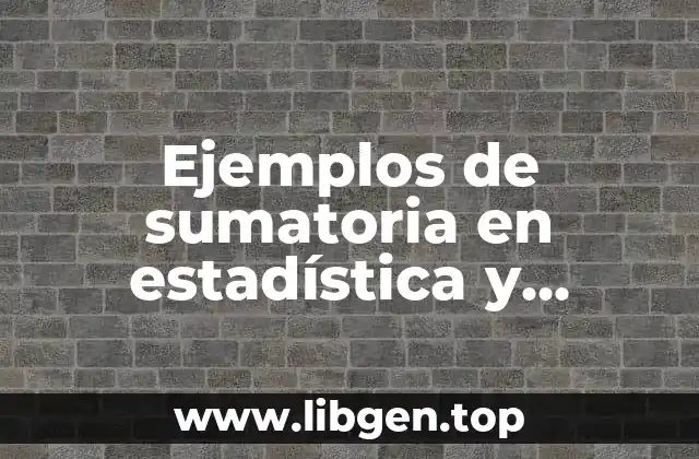 Ejemplos de sumatoria en estadística y Significado