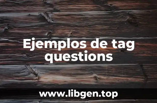 Ejemplos de tag questions