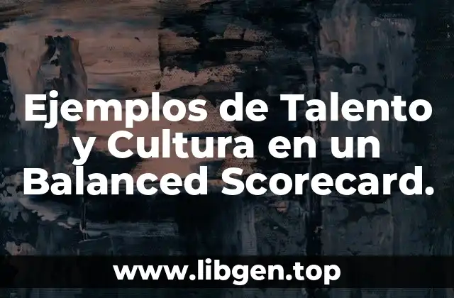 Ejemplos de Talento y Cultura en un Balanced Scorecard.