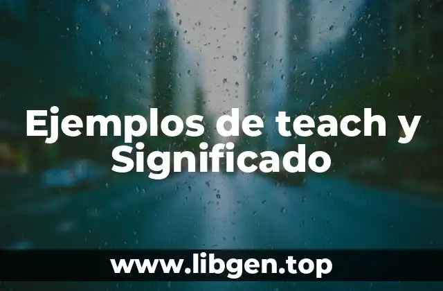 Ejemplos de teach y Significado
