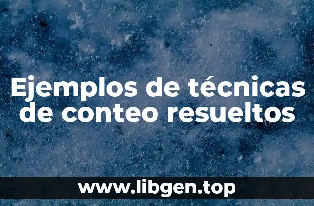 Ejemplos de técnicas de conteo resueltos