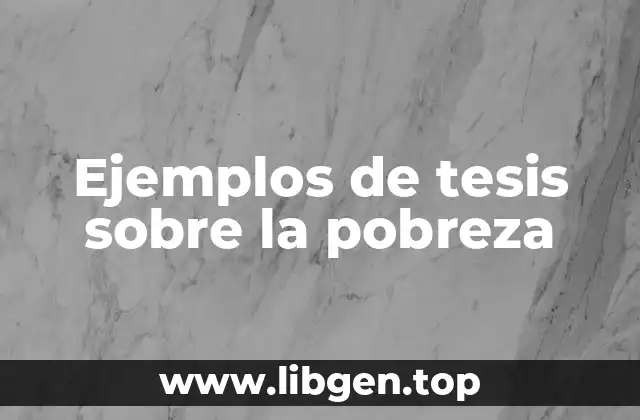 Ejemplos de tesis sobre la pobreza