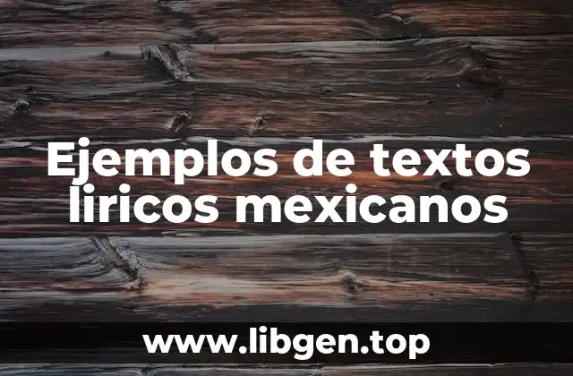 Ejemplos de textos liricos mexicanos