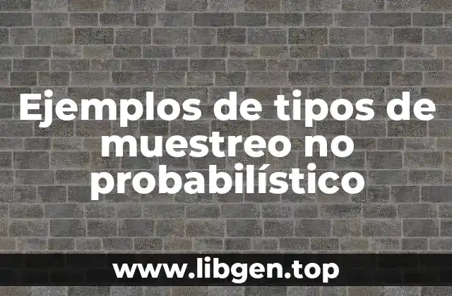 Ejemplos de tipos de muestreo no probabilístico
