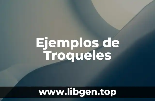 Ejemplos de Troqueles