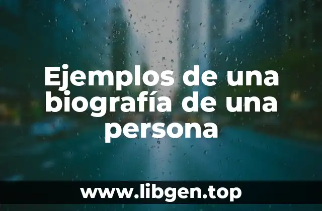 Ejemplos de una biografía de una persona
