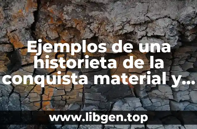 Ejemplos de una historieta de la conquista material y espiritual