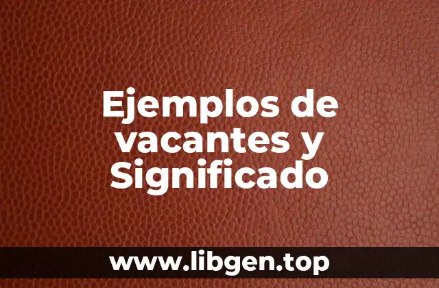Ejemplos de vacantes y Significado