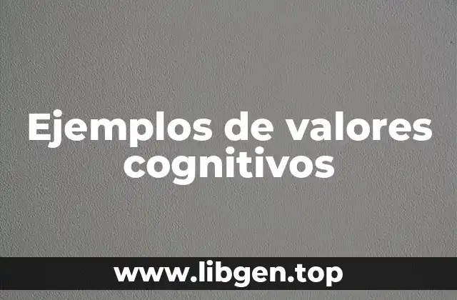 Ejemplos de valores cognitivos