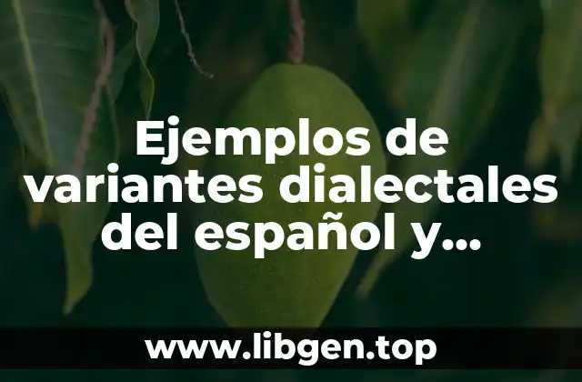 Ejemplos de variantes dialectales del español y Significado