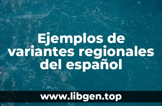 Ejemplos de variantes regionales del español
