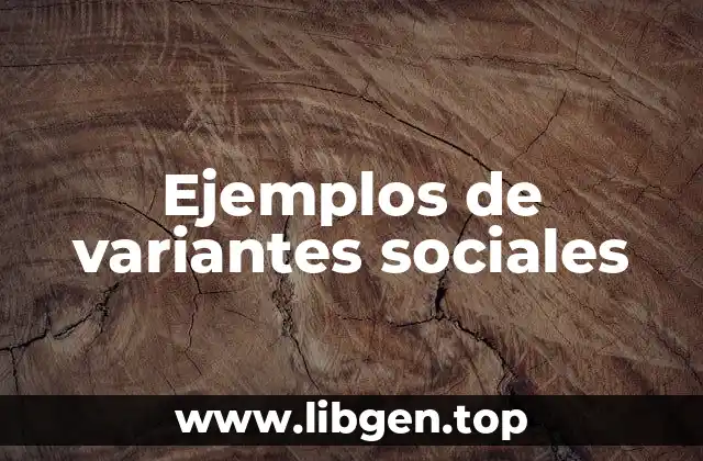 Ejemplos de variantes sociales