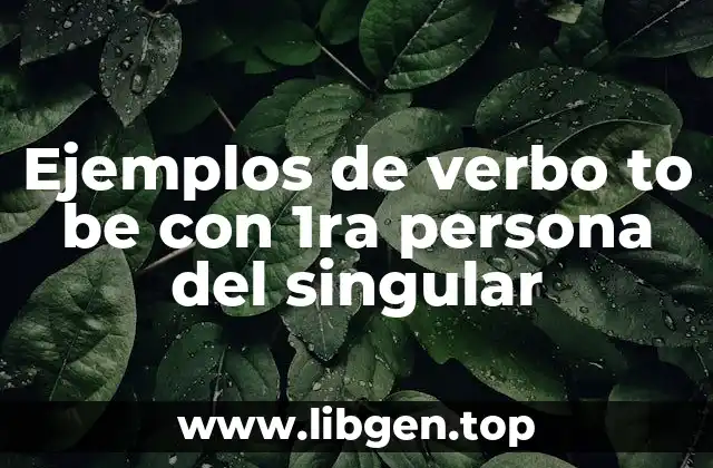 Ejemplos de verbo to be con 1ra persona del singular