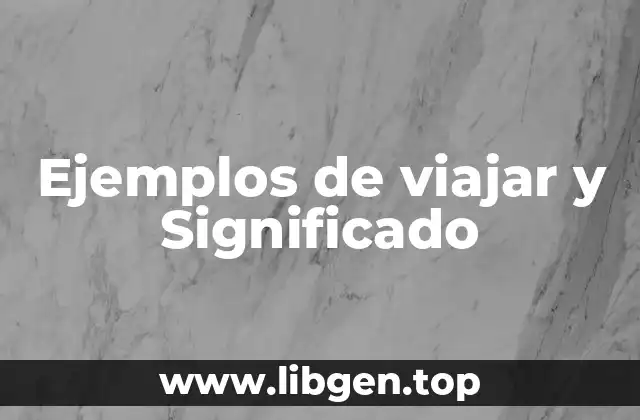 Ejemplos de viajar y Significado