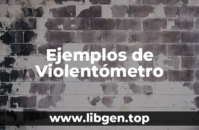 Ejemplos de Violentómetro