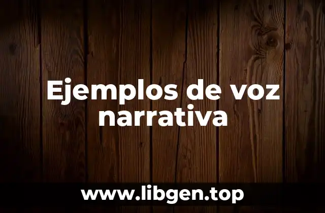 Ejemplos de voz narrativa