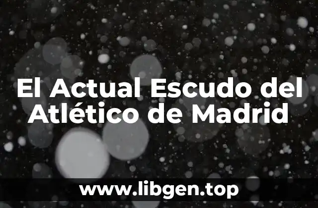 La Evolución del Escudo del Atlético de Madrid