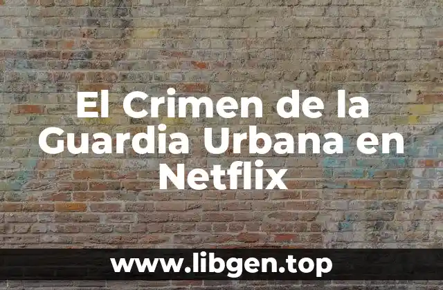 El Crimen de la Guardia Urbana en Netflix