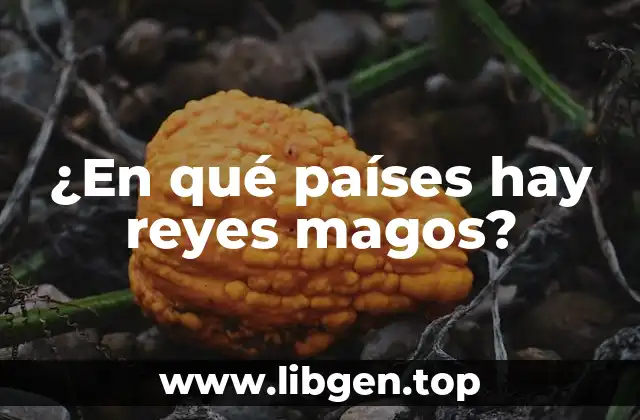¿En qué países hay reyes magos?