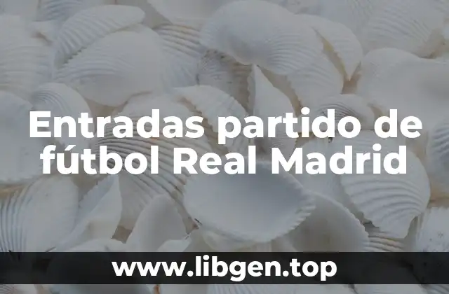 Entradas partido de fútbol Real Madrid