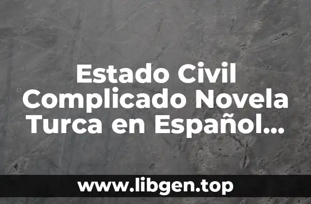 Estado Civil Complicado Novela Turca en Español Dailymotion