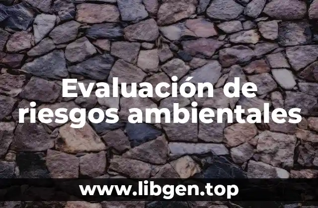 Evaluación de riesgos ambientales