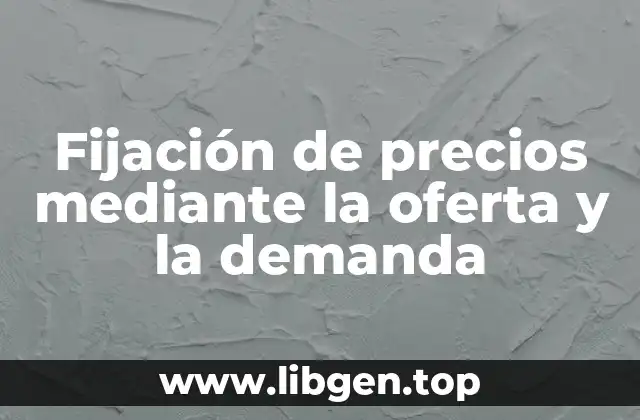 Fijación de precios mediante la oferta y la demanda