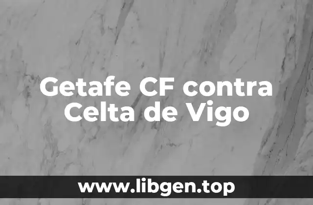 Getafe CF contra Celta de Vigo