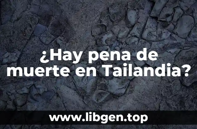 ¿Hay pena de muerte en Tailandia?