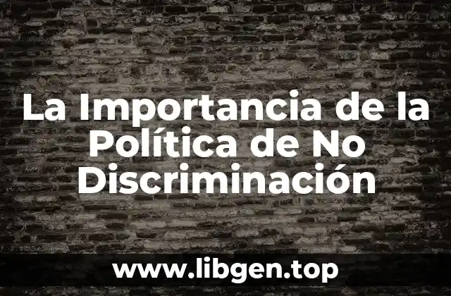 La Importancia de la Política de No Discriminación