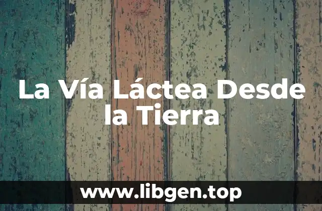 La Vía Láctea Desde la Tierra