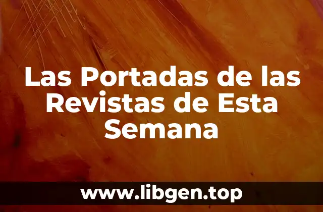 Las Portadas de las Revistas de Esta Semana