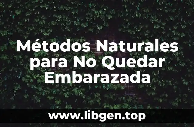 ¿Cuáles son los Mejores Métodos Naturales para No Quedar Embarazada?