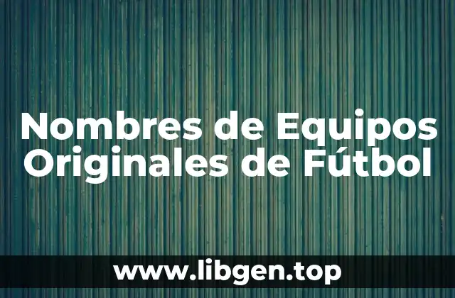 Los Orígenes del Fútbol y la Creación de los Equipos