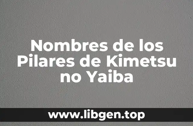 ¿Quiénes son los Pilares de Kimetsu no Yaiba?