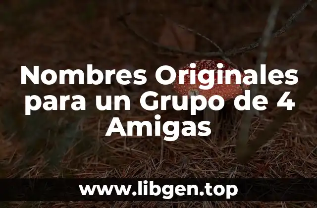 ¿Por qué es Importante tener un Nombre para un Grupo de Amigas?