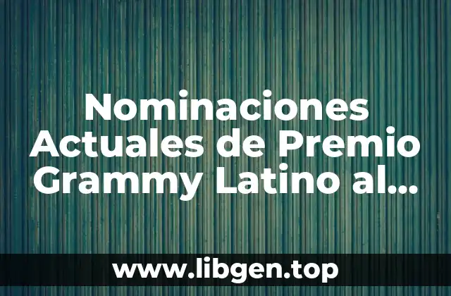 Nominaciones Actuales de Premio Grammy Latino al Álbum del Año