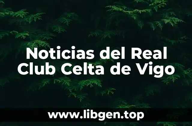 Noticias del Real Club Celta de Vigo