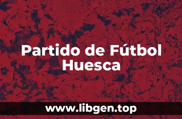 Partido de Fútbol Huesca