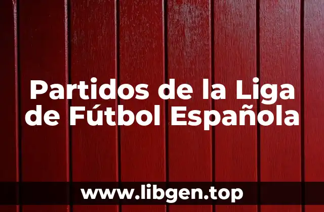 Partidos de la Liga de Fútbol Española