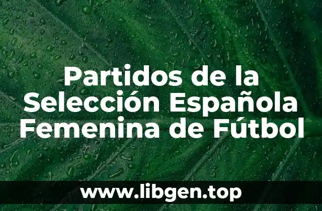 Partidos de la Selección Española Femenina de Fútbol