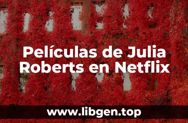 Películas de Julia Roberts en Netflix