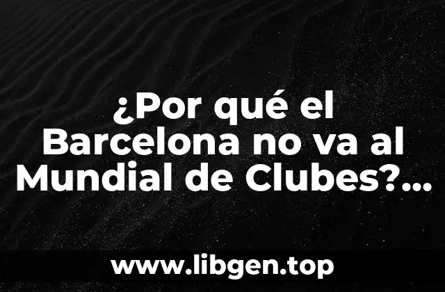 ¿Qué es el Mundial de Clubes?