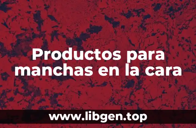 Productos para manchas en la cara